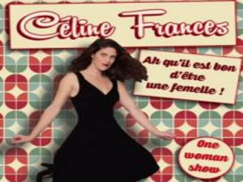 COLOMBIER-SAUGNIEU | One Woman Show Céline Francès « Ah qu’il est bon d’être une femelle ! « 